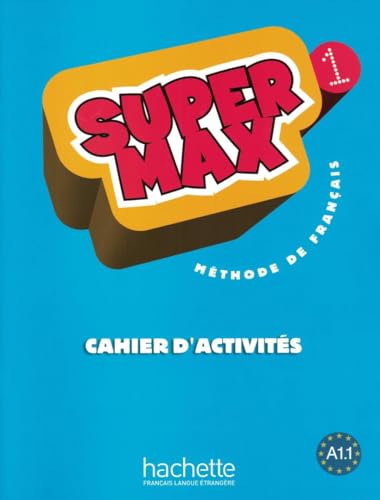 Super Max 1, Cahier D'Activites: Super Max 1 - Cahier d'activités